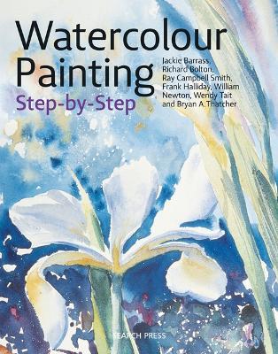 Watercolour Painting Step-by-Step - Jackie Barrass,Richard Bolton,Ray Campbell Smith - cover