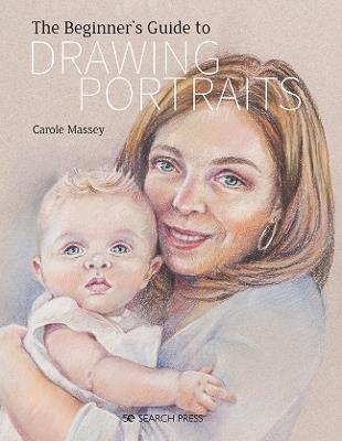 The Beginner’s Guide to Drawing Portraits - Carole Massey - cover
