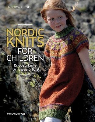 Nordic Knits for Children: 15 Cosy Knits for Ages 3 to 9 - Monica Russel - cover