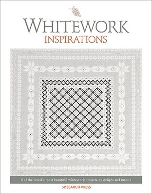 Whitework Inspirations: 8 of the World’s Most Beautiful Whitework Projects, to Delight and Inspire - Inspirations Studios - cover