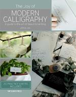 The Joy of Modern Calligraphy: A Guide to the Art of Beautiful Writing