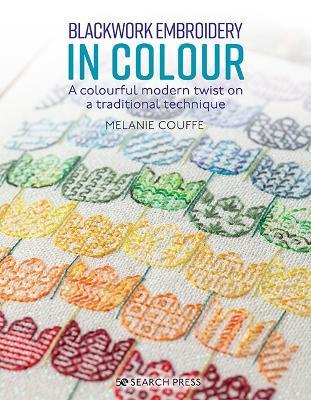 Blackwork Embroidery in Colour: A Colourful Modern Twist on a Traditional Technique - Melanie Couffe - cover