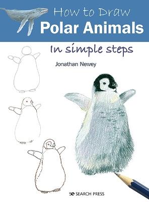 How to Draw: Polar Animals: In Simple Steps - Jonathan Newey - cover