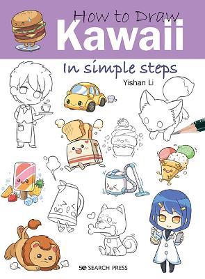 How to Draw: Kawaii: In Simple Steps - Yishan Li - cover