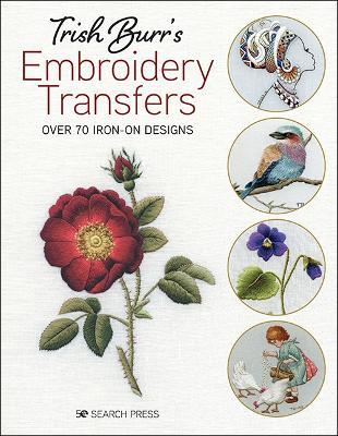 Trish Burr's Embroidery Transfers: Over 70 Iron-on Designs - Trish Burr - cover