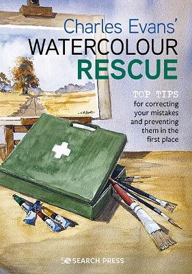 Charles Evans' Watercolour Rescue: Top Tips for Correcting Your Mistakes and Preventing Them in the First Place - Charles Evans - cover