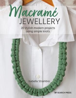Macramé Jewellery: 20 Stylish Modern Projects Using Simple Knots - Isabella Strambio - cover
