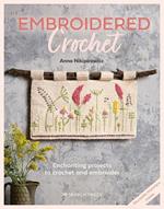 Embroidered Crochet: Enchanting Projects to Crochet and Embroider