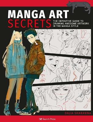 Manga Art Secrets: The Definitive Guide to Drawing Awesome Artwork in the Manga Style - Dalia Sharawna - cover