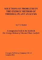 Solutions of Problems in The Exergy Method of Thermal Plant Analysis - Tadeusz J Kotas - cover