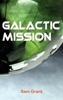 Galactic Mission - Sam Grant - cover