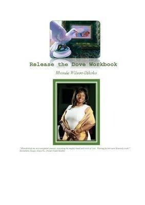 Release the Dove Workbook - Rhonda Wilson-Dikoko - cover