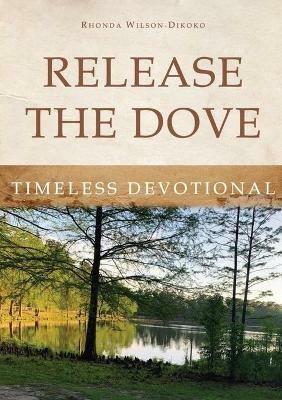 Release the Dove - Timeless Devotional - Rhonda Wilson-Dikoko - cover
