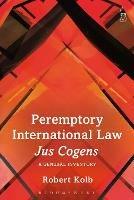 Peremptory International Law - Jus Cogens: A General Inventory - Robert Kolb - cover
