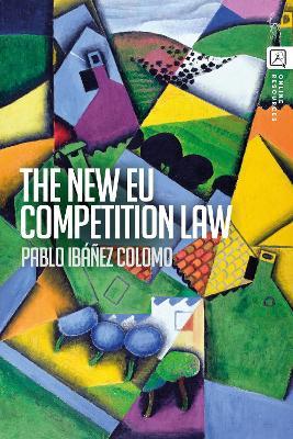 The New EU Competition Law - Pablo Ibáñez Colomo - cover