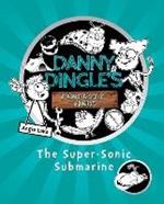 Danny Dingle's Fantastic Finds: The Super-Sonic Submarine (book 2)
