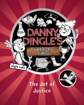 Danny Dingle's Fantastic Finds: The Jet of Justice (book 3) - Angie Lake - cover