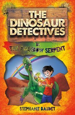 The Dinosaur Detectives in The Rainbow Serpent - Stephanie Baudet - cover
