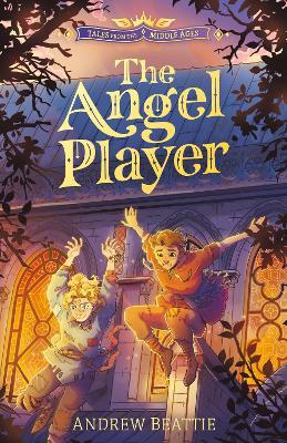 Tales from the Middle Ages: The Angel Player - Andrew Beattie - cover