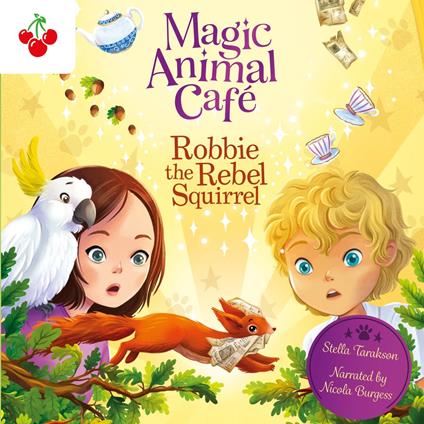 Magic Animal Cafe: Robbie the Rebel Squirrel - Stella Tarakson - cover