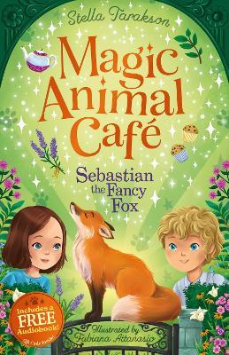 Magic Animal Cafe: Sebastian the Fancy Fox - Stella Tarakson - cover