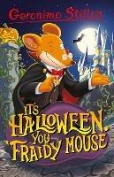 Geronimo Stilton: It’s Halloween, You Fraidy Mouse - Geronimo Stilton - cover