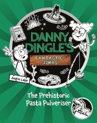 Danny Dingle's Fantastic Finds: The Prehistoric Pasta Pulveriser (Book 9) - cover