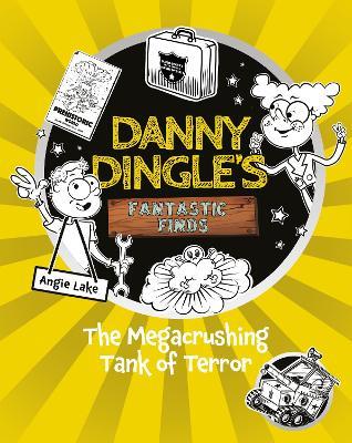 Danny Dingle's Fantastic Finds: The Megacrushing Tank of Terror (book 10) - Angie Lake - cover