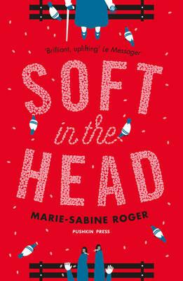 Soft in the Head - Marie-Sabine Roger - cover