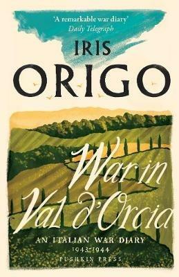 War in Val d'Orcia: An Italian War Diary 1943-1944 - Iris Origo - cover