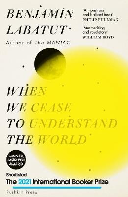 When We Cease to Understand the World - Benjamin Labatut - cover