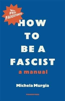 How to be a Fascist: A Manual - Michela Murgia - cover