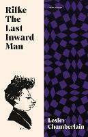 Rilke: The Last Inward Man - Lesley Chamberlain - cover