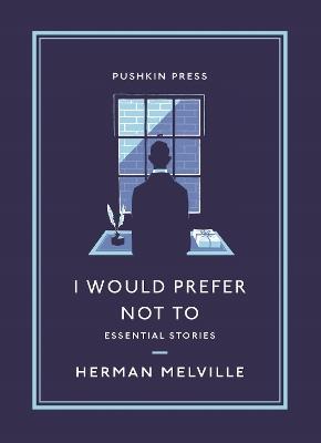 I Would Prefer Not To: Essential Stories - Herman Melville - cover