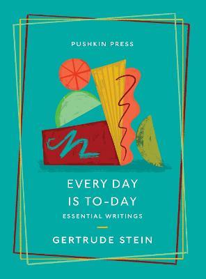 Every Day is To-Day: Essential Writings - Gertrude Stein - cover
