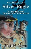 Silver Eagle: The Official Biography of 