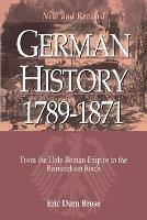 German History 1789-1871: From the Holy Roman Empire to the Bismarckian Reich