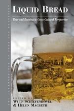 Liquid Bread: Beer and Brewing in Cross-Cultural Perspective