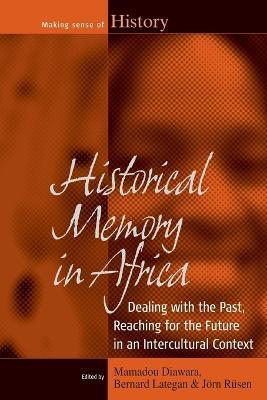 Historical Memory in Africa: Dealing with the Past, Reaching for the Future in an Intercultural Context - cover