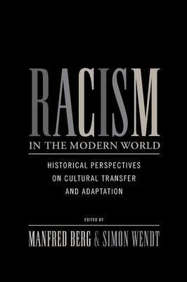 Racism in the Modern World: Historical Perspectives on Cultural Transfer and Adaptation - cover