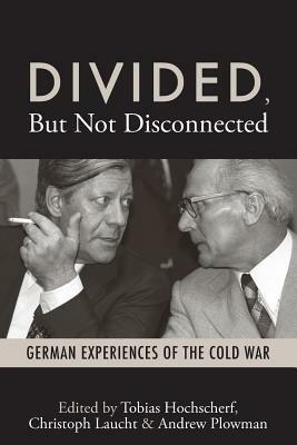 Divided, But Not Disconnected: German Experiences of the Cold War - cover