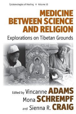 Medicine Between Science and Religion: Explorations on Tibetan Grounds - cover
