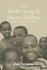 Youth Gangs and Street Children: Culture, Nurture and Masculinity in Ethiopia