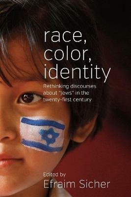 Race, Color, Identity: Rethinking Discourses about 'Jews' in the Twenty-First Century - cover