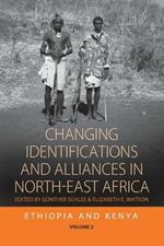 Changing Identifications and Alliances in North-east Africa: Volume I: Ethiopia and Kenya