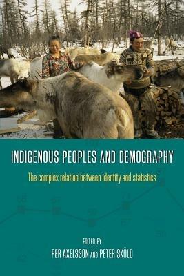 Indigenous Peoples and Demography: The Complex Relation between Identity and Statistics - cover