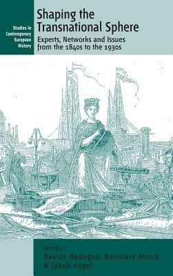 Shaping the Transnational Sphere: Experts, Networks and Issues from the 1840s to the 1930s - cover
