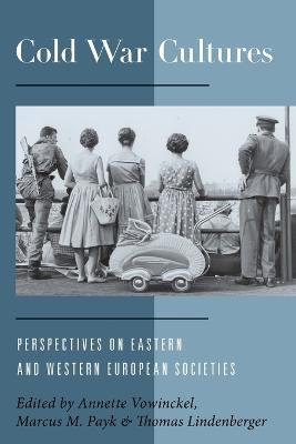 Cold War Cultures: Perspectives on Eastern and Western European Societies - cover