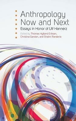 Anthropology Now and Next: Essays in Honor of Ulf Hannerz - cover
