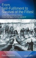 From Self-fulfilment to Survival of the Fittest: Work in European Cinema from the 1960s to the Present
